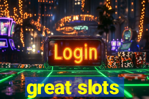 great slots